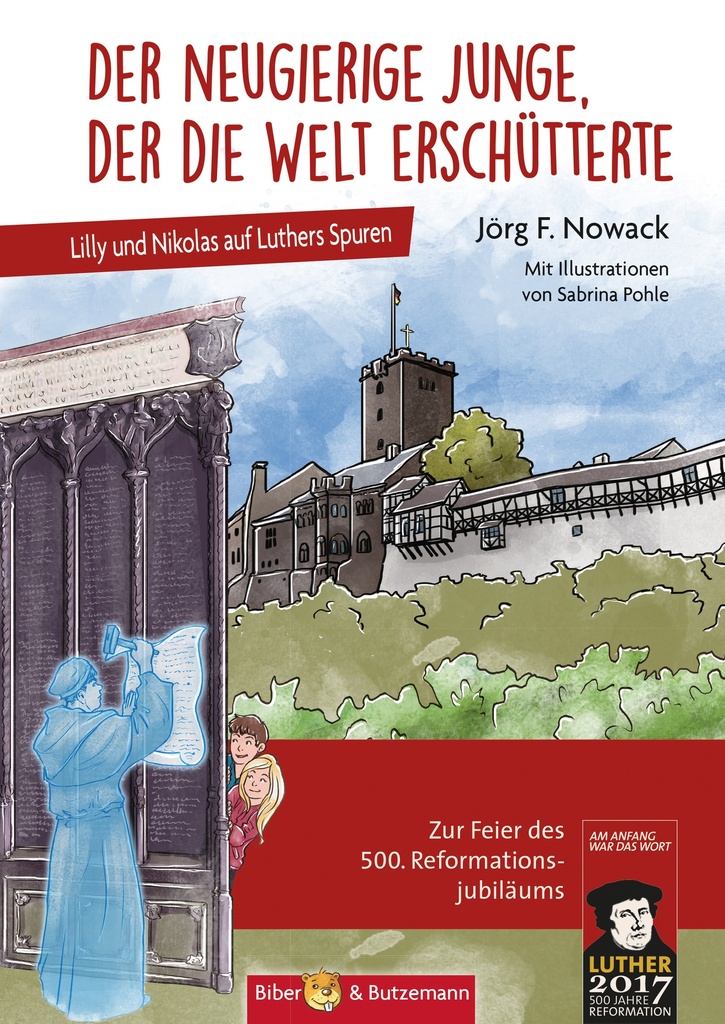 Der neugierige Junge, der die Welt erschütterte - Lilly und Nikolas auf Luthers Spuren