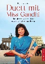 Duett mit Miss Gandhi - Eine abenteuerliche Reise zwischen Indien und Berlin