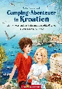 Camping-Abenteuer in Kroatien - Lilly, Nikolas und das Geheimnis der Adria-Fischer